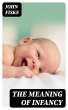 The Meaning of Infancy (eBook, ePUB) - Bild 1