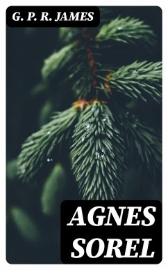 Agnes Sorel (eBook, ePUB) - James, G. P. R.