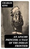 An Apache Princess: A Tale of the Indian Frontier (eBook, ePUB)