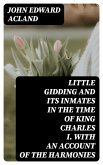 Little Gidding and its inmates in the Time of King Charles I. with an account of the Harmonies (eBook, ePUB)