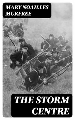 The Storm Centre (eBook, ePUB) - Murfree, Mary Noailles
