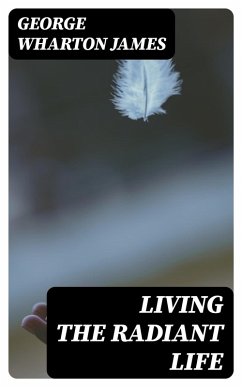 Living the Radiant Life (eBook, ePUB) - James, George Wharton
