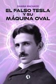 El falso Tesla y su máquina oval (eBook, ePUB)