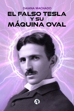 El falso Tesla y su máquina oval (eBook, ePUB) - Machado, Daiana