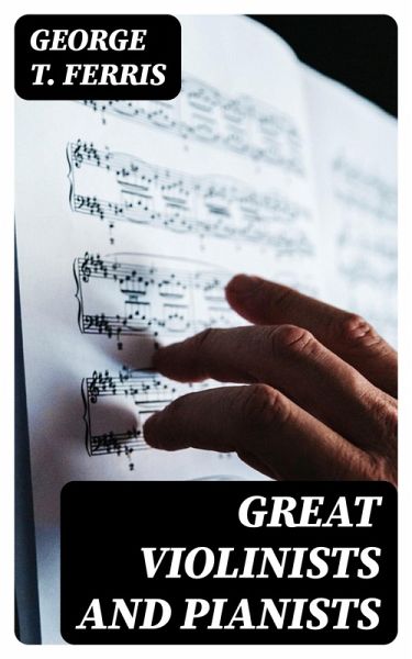 Great Violinists and Pianists (eBook, ePUB) Great Violinists and Pianists (eBook, ePUB)