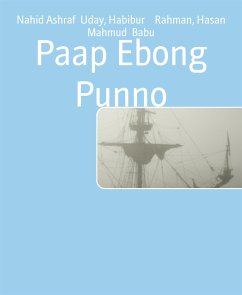 Paap Ebong Punno (eBook, ePUB) - Ashraf Uday, Nahid; Mahmud Babu, Hasan; Rahman, Habibur
