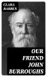 Our Friend John Burroughs (eBook, ePUB) - Bild 1