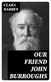 Our Friend John Burroughs (eBook, ePUB)