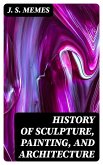 History of Sculpture, Painting, and Architecture (eBook, ePUB)