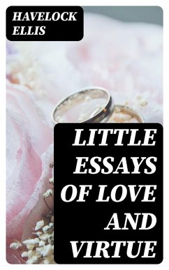 Little Essays of Love and Virtue (eBook, ePUB) - Ellis, Havelock