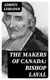 The Makers of Canada: Bishop Laval (eBook, ePUB)