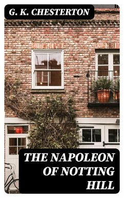 The Napoleon of Notting Hill (eBook, ePUB) - Chesterton, G. K.