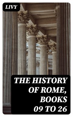 The History of Rome, Books 09 to 26 (eBook, ePUB) - Livy