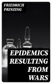 Epidemics Resulting from Wars (eBook, ePUB) Epidemics Resulting from Wars (eBook, ePUB)