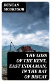 The Loss of the Kent, East Indiaman, in the Bay of Biscay (eBook, ePUB)
