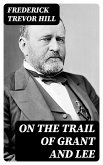 On the Trail of Grant and Lee (eBook, ePUB)