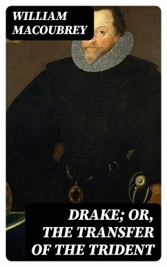 Drake; or, the Transfer of the Trident (eBook, ePUB) - MacOubrey, William