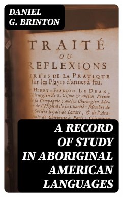 A Record of Study in Aboriginal American Languages (eBook, ePUB) - Brinton, Daniel G.