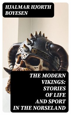 The Modern Vikings: Stories of Life and Sport in the Norseland (eBook, ePUB) - Boyesen, Hjalmar Hjorth