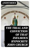 The Trial and Conviction of That Infamous Hypocrite John Church (eBook, ePUB)