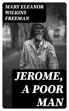 Jerome, A Poor Man (eBook, ePUB) - Freeman, Mary Eleanor Wilkins
