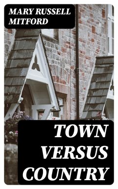 Town Versus Country (eBook, ePUB) - Mitford, Mary Russell