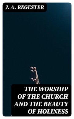 Cover The Worship of the Church and The Beauty of Holiness (eBook, ePUB)