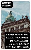 Barry Wynn; Or, The Adventures of a Page Boy in the United States Congress (eBook, ePUB)