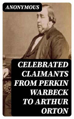 Cover Celebrated Claimants from Perkin Warbeck to Arthur Orton (eBook, ePUB)