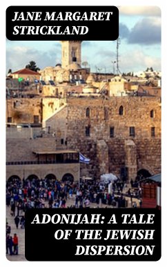 Adonijah: A Tale of the Jewish Dispersion (eBook, ePUB) - Strickland, Jane Margaret