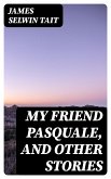 My Friend Pasquale, and Other Stories (eBook, ePUB)