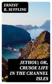 Jethou; or, Crusoe Life in the Channel Isles (eBook, ePUB)