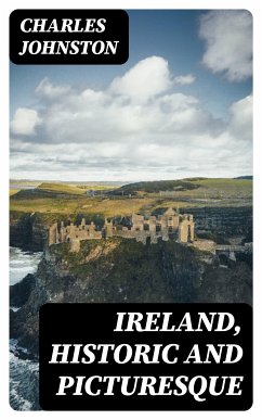 Ireland, Historic and Picturesque (eBook, ePUB) - Johnston, Charles