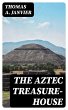 The Aztec Treasure-House (eBook, ePUB) - Bild 1