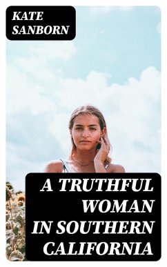 A Truthful Woman in Southern California (eBook, ePUB) - Sanborn, Kate
