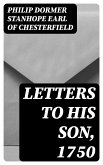 Letters to His Son, 1750 (eBook, ePUB)