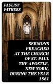 Sermons Preached at the Church of St. Paul the Apostle, New York, During the Year 1861 (eBook, ePUB)