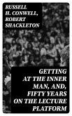 Getting at the Inner Man, and, Fifty Years on the Lecture Platform (eBook, ePUB)