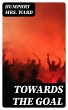 Towards the Goal (eBook, ePUB) - Bild 1