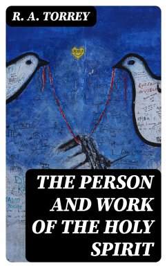 The Person and Work of The Holy Spirit (eBook, ePUB) - Torrey, R. A.