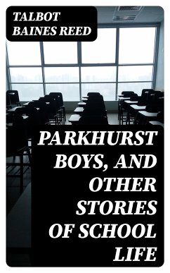 Parkhurst Boys, and Other Stories of School Life (eBook, ePUB) - Reed, Talbot Baines