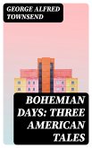 Bohemian Days: Three American Tales (eBook, ePUB)