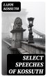 Select Speeches of Kossuth (eBook, ePUB) - Bild 1