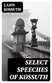 Select Speeches of Kossuth (eBook, ePUB)