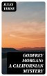 Godfrey Morgan: A Californian Mystery... - Bild 1