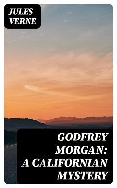 Godfrey Morgan: A Californian Mystery (eBook, ePUB) - Verne, Jules