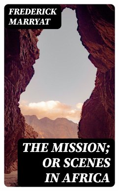 The Mission; or Scenes in Africa (eBook, ePUB) - Marryat, Frederick