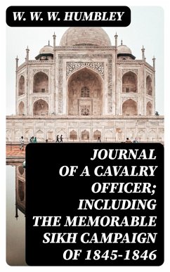 Journal of a Cavalry Officer; Including the Memorable Sikh Campaign of 1845-1846 (eBook, ePUB) - Humbley, W. W. W.