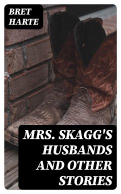 Mrs. Skagg's Husbands and Other Stories (eBook, ePUB) - Harte, Bret