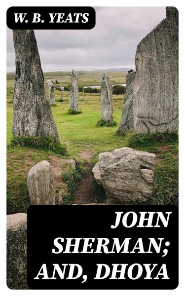 John Sherman; and, Dhoya (eBook, ePUB) John Sherman; and, Dhoya (eBook, ePUB)